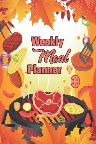 Weekly Meal Planner: Weekly Meal Plan Notepad, Cookbook Dry Erase Board Printable Planners Meal Planning Made.
