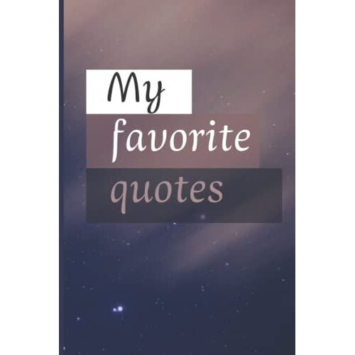 My Favorite Quotes: 100 Pages Of A Motivational Quotes Journal, 9*6 Inches