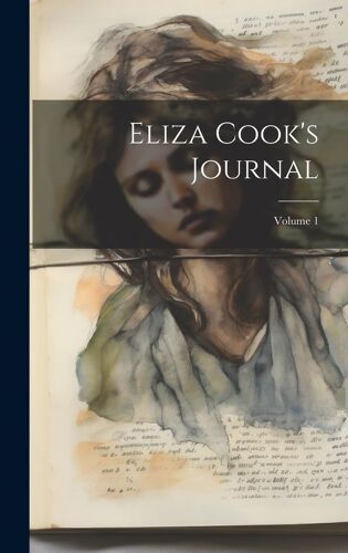 Eliza Cook's Journal; Volume 1