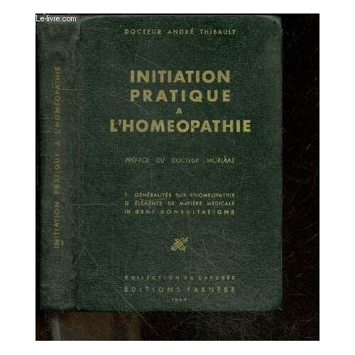 Initiation Pratique A L Homeopathie - Collection Du Caducée - Generalites Sur L Homeopathie, Elements De Matiere Medicale, Cent Consultations