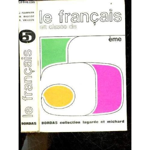 Le Francais En Classe De 5e - Collection Lagarde & Michard - Nouveau Programme, Classique, Moderne, Technique