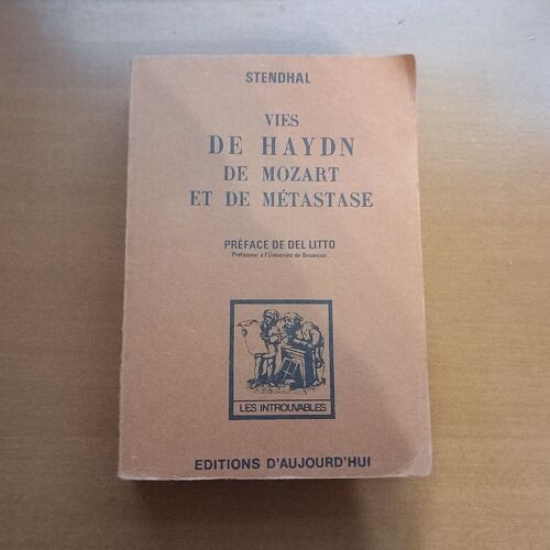 Vies De Haydn, De Mozart Et De Métastase Par Stendhal Avec Préface De Del Litto. Collection "Les Introuvables". Editions D'aujourd'hui 1978.