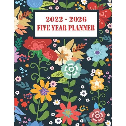 2022-2026 Five Year Planner: 60 Month Or 5 Years Calendar, Agenda Schedule Organizer And Appointment Notebook