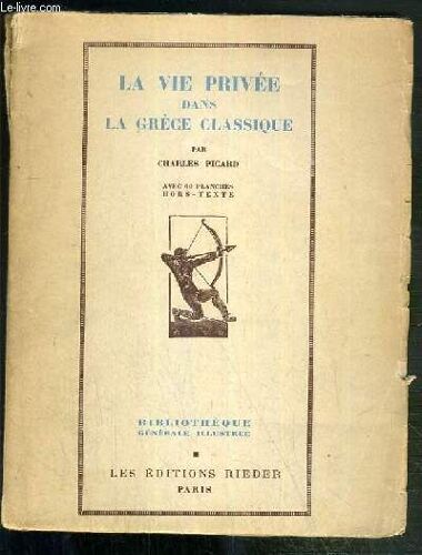 La Vie Privee Dans La Grece Classique / Bibliotheque Generale Illustre N°16 - Envoi De L'auteur.
