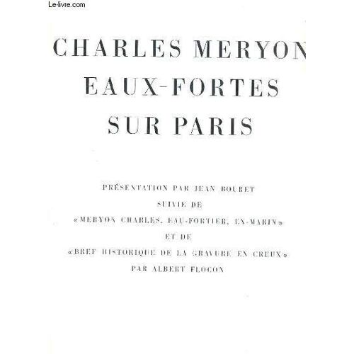 Charles Meryon Eaux Fortes Sur Paris - Presentation Par Jean Bouret Suivie De Meryon Charles, Eau-Fortier, Ex-Marin Et De Bref Historique De La Gravure En Creux Par Albert Flocon - 22 ...