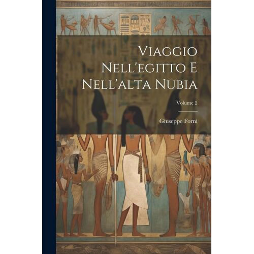 Viaggio Nell'egitto E Nell'alta Nubia; Volume 2