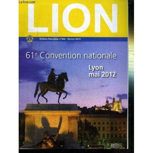 Lion N°642 - Fevrier 2012 - 61è Convention Nationale Lyon Mai 2012