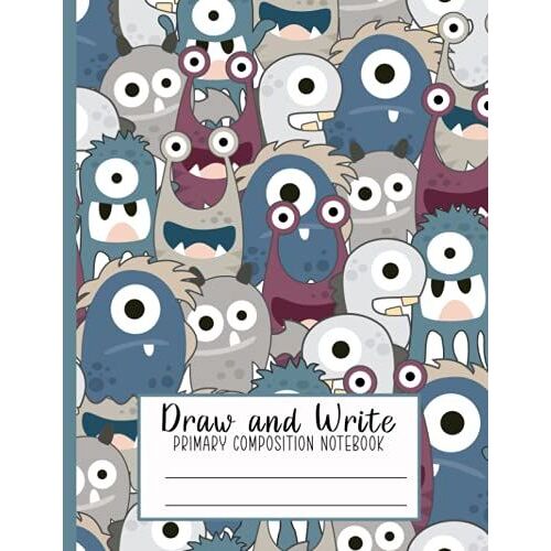 Draw And Write - Primary Composition Notebook: Primary Story Journal With Picture Space, Cute Monsters Pattern, 120 Pages, 8.5 X 11 In