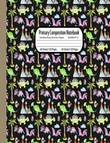 Primary Composition Notebook Grades K-2: Primary Composition Notebook With Half Lined, Half Blank Pages, Handwriting Practice Paper, Primary Journal ... Girls, 120 Pages By Florian Schott | Dinosaur