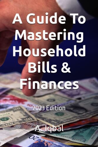 A Guide To Mastering Household Bills & Finances: 2023 Edition