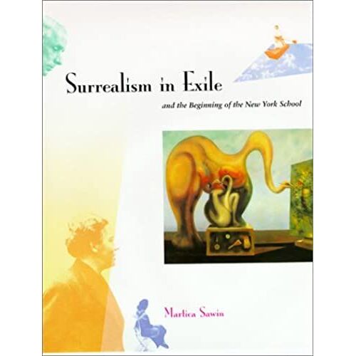 Surrealism In Exile And The Beginning Of The New York School