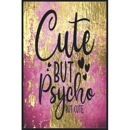 Cute But Psycho, But Cute: Compostion Book Notebook Journal - 2022 -6''x9'' - 121 Pages College Ruled