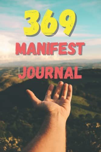 369 Manifest Journal: Manifesting Journal For Women, Teens, Beginners,Men,Law Of Attraction Guided Workbook With Positive And Inspirational Quotes