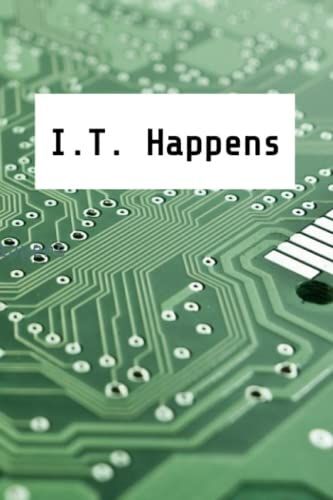 I.T. Happens Information Technology Journal: A Computer Information Technology Themed Journal