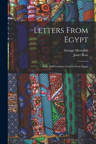 Letters From Egypt: Lady Duff Gordon's Letters From Egypt