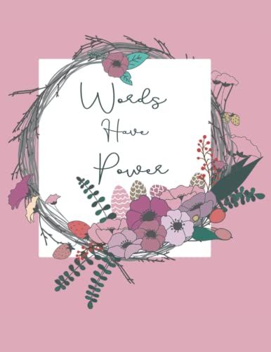 Words Have Power Floral Notebook: 8.5" X 11" Notebook /Journal Floral 120 Pages