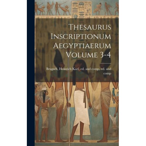 Thesaurus Inscriptionum Aegyptiaerum Volume 3-4