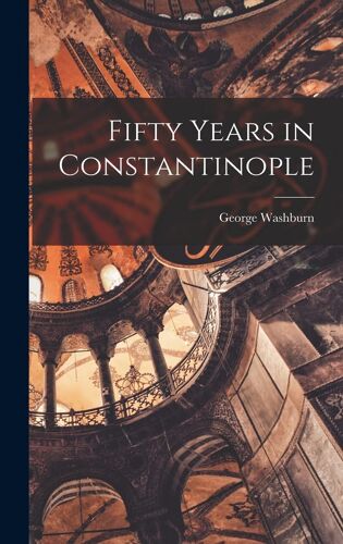 Fifty Years In Constantinople