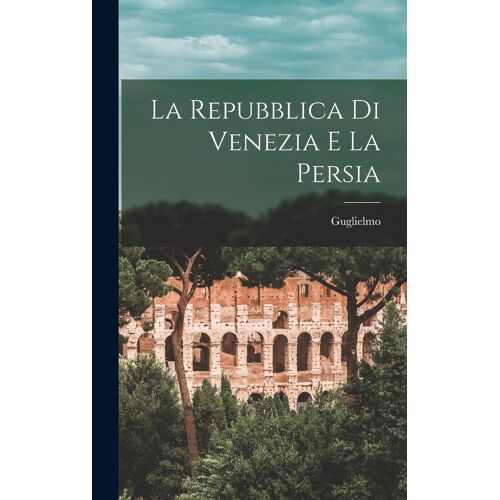 La Repubblica Di Venezia E La Persia