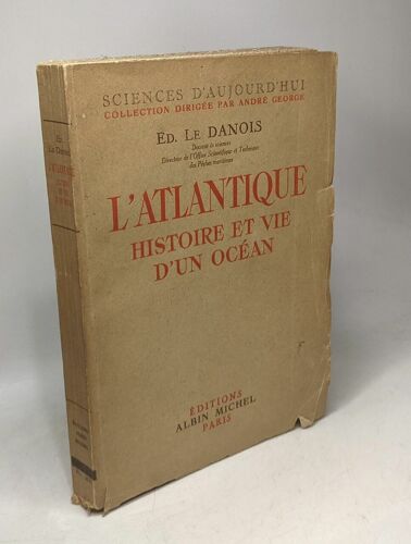 L'atlantique - Histoire Et Vie D'un Océan / Sciences D'aujourd'hui