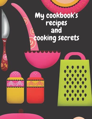 My Recipe Book To Write In 2022: Create Your Own Personalized Recipe Journal And Organizer. 120 Pages Empty Recipe Book. Table Of Content Included. Format 8,5x 11 Inches.