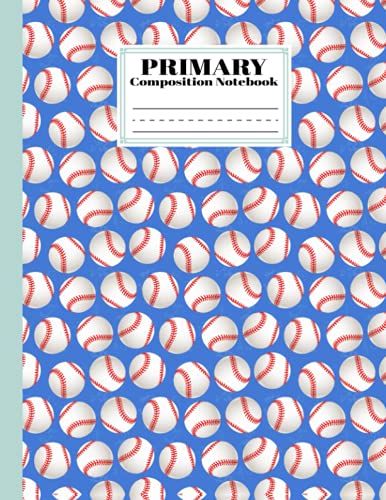 Primary Composition Notebook: Baseball Cover Primary Story Journal, Dotted Midline And Picture Space | Grades K-2 Composition School Exercise Book | 120 Story Pages, Size 8.5" X 11" By Denise Foster