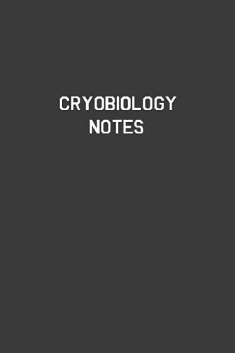 Cryobiology Notes: Cryobiology Notebook | Diary | Log | Journal