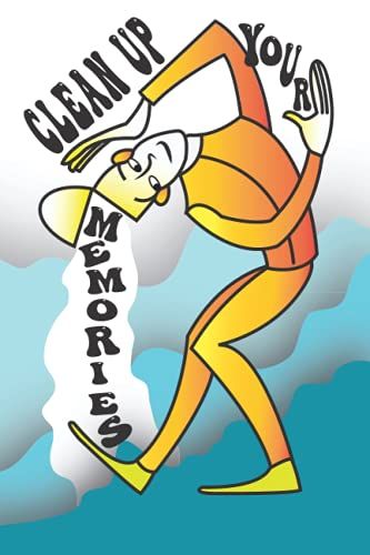 Clean Up Your Memories: Anti Anxiety And Depression Journal Notebook, Positive Thinking And Positive Motivational Self Care Journal .