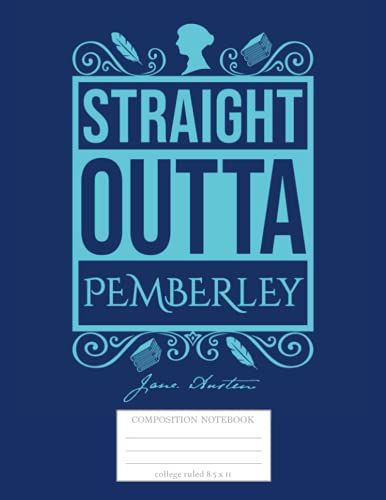 Straight Outta Pemberley Jane Austen Composition Notebook - College Ruled, 8.5 X 11: Jane Austen Blank Lined Journal,110 Pages