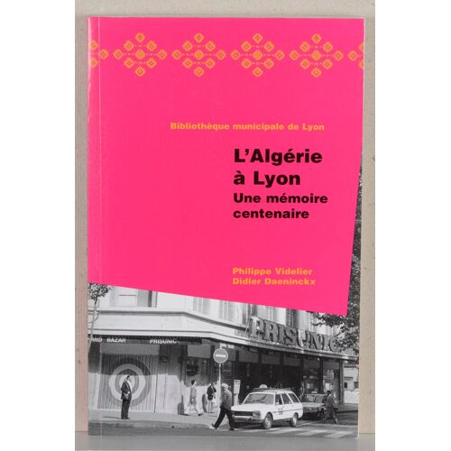 L'algerie À Lyon Une Mémoire Centenaire
