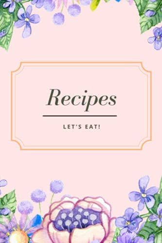 Recipe Book: Blank Journal For Recipes