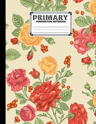 Primary Composition Notebook: Rose Primary Composition Notebook: Draw And Write | Dotted Midline And Picture Space | Grades K-2 School Exercise Book | Design By Tim Gross | Sketch Book.