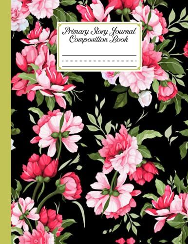 Primary Story Journal Composition Book: Floral Cover Primary Story Journal Composition Book, Grade Level K-2 Draw And Write, Dotted Midline Creative ... 8.5" X 11", 120 Pages By Bernadette Runge