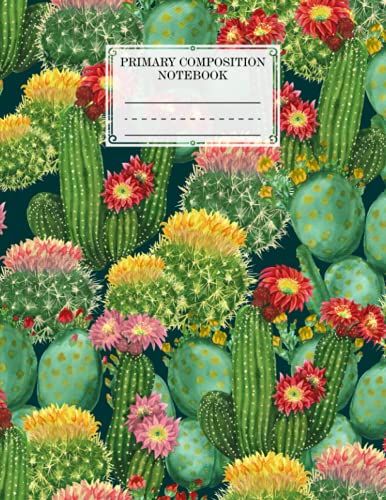 Primary Composition Notebook: Primary Composition Notebook Grades K-2, Story Journal With Dotted Midline And Picture Space - Cactus Cover By Hertha Rose | 120 Story Pages, Size 8.5" X 11"
