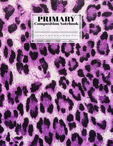 Primary Composition Notebook: Primary Composition Notebook Leopard Print Primary Story Journal, Dotted Midline And Picture Space | Grades K-2 | 120 Story Pages, Size 8.5" X 11" By Hedi Heim