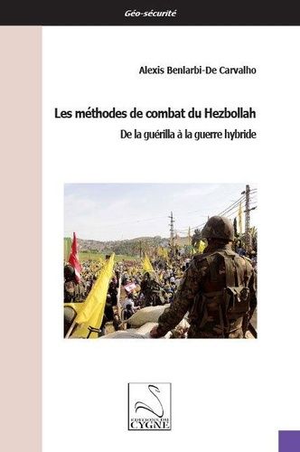 Les Méthodes De Combat Du Hezbollah - De La Guérilla À La Guerre Hybride