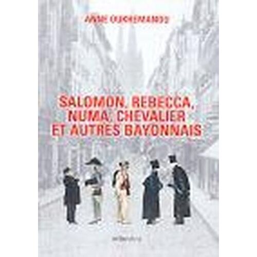Salomon, Rebecca, Numa, Chevalier Et Autres Bayonnais