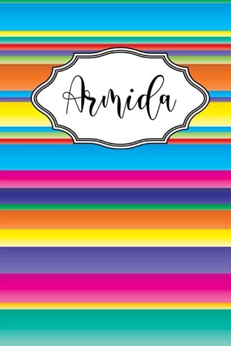 Armida: Personalised Journal Notebook For Girls Named Armida. (Custom Name Journal, Blank Journal, Write In Notebook) Large Blank Lined Journal Of Size 6x9 110 Pages Colorful Cover (Armida Notebook)