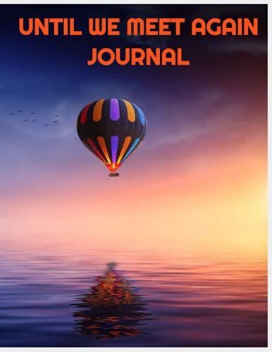 Until We Meet Again Journal: This Journal Is A Special Place For Individuals To Record The Most Significant Remembrances Of Their Lives For Loved Ones.