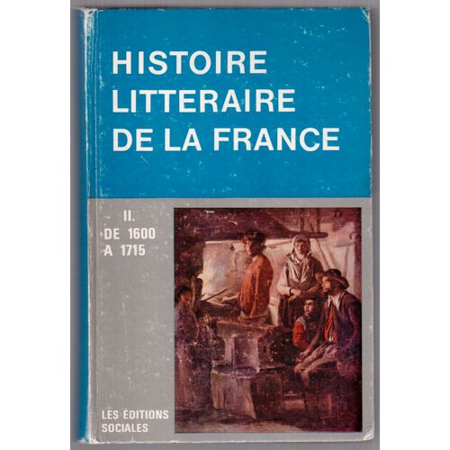 Histoire Littéraire De La France Ii. De 1600 À 1715