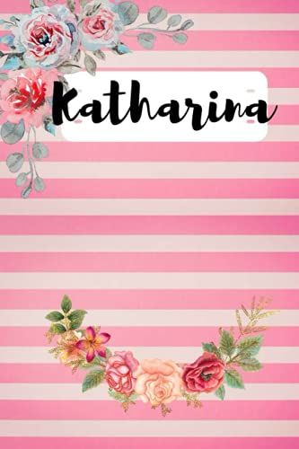 Katharina: Personalised Journal Notebook For Girls Named Katharina. (Custom Name Journal, Blank Journal, Write In Notebook) Large Blank Lined Journal ... Pages Pink Theme Cover(Katharina Notebook)