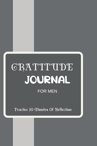 Gratitude Journal For Men: Paper Bag Journal For Men: Practice 10 Minutes Of Gratitude And Reflection. Perfect Gifts For Dad, Men, Coworkers And Friends Of All Ages.