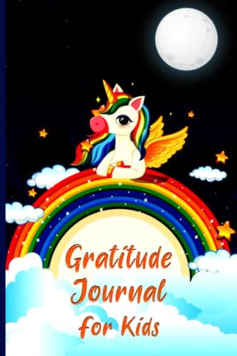 Gratitude Journal For Kids: Cute Unicorn Gratitude Journal To Teach Kids To Practice The Attitude Of Gratitude And Mindfulness In A Simple, Fun & Creative Way