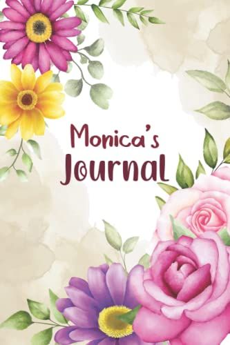 Monica Journal - Floral Personalized Journal For Women And Girls: Monica Customized Flowers Notebook, Birthday Or Christmas Gift For Monica