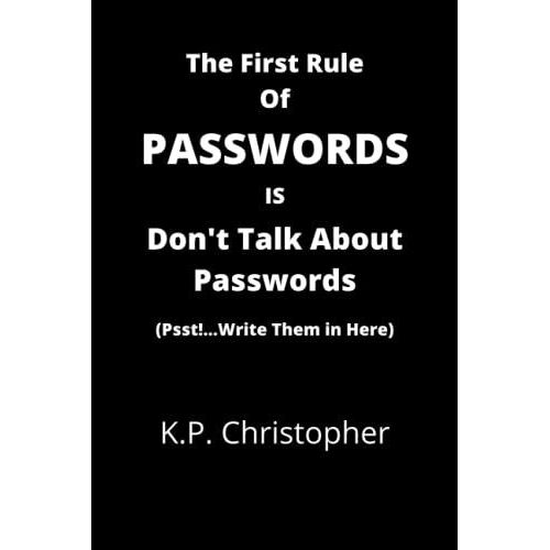 The First Rule Of Passwords Is: 1. Don't Talk About Passwords. (Psst!...Write Them In Here)