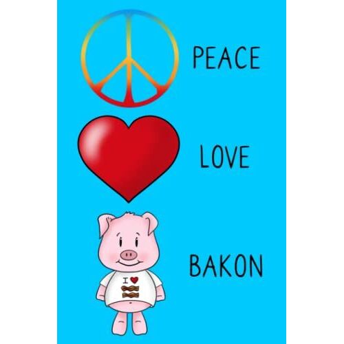 Peace, Love, Bakon - Cute Journal For Journaling: Peace, Love, Bakon - 120 Lined Pages - 6x9 Inches
