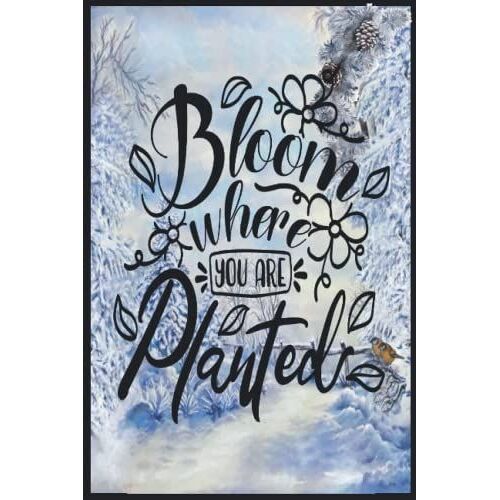 Bloom Where You Are Planted: Compostion Book Notebook Journal - 2022 -6''x9'' - 121 Pages College Ruled