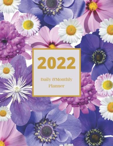 Daily 2022 January 2022 - December 2022 , Daily Planner2022 (8.5 X 11 In) , Monthly Planner And Daily Organizer -Blooming Flowers Cover: Size: (8.5 X 11 In) 100pages