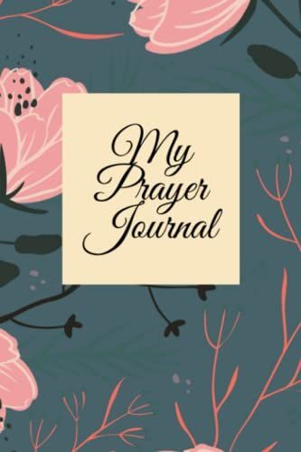 My Prayer Journal: Daily Prayer Journal For Women, Prayer Journal, 2022 Journal For Prayer, Daily Devotional Journal