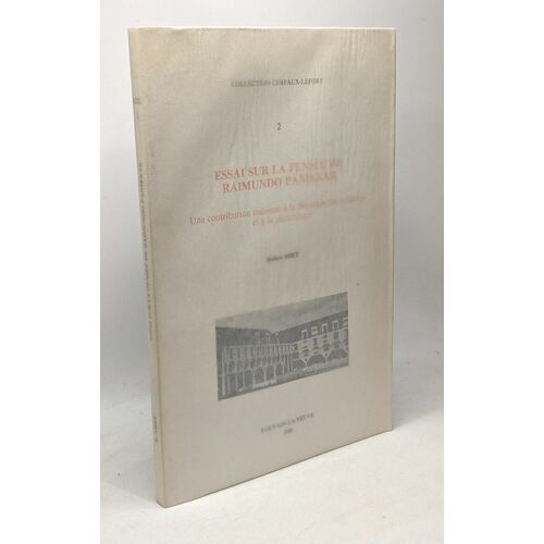 Essai Sur La Pensée De Raimundo Panikkar. Une Contribution Indienne À La Théologie Des Religions Et À La Christologie - Coll. Cerfaux-Lefort 2